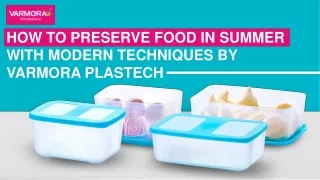 How to Preserve Food in Summer With Modern Techniques By Varmora Plastech (2)