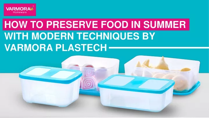 how to preserve food in summer with modern