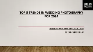 Top 5 Trends in Wedding Photography for 2024