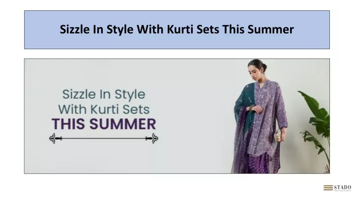 sizzle in style with kurti sets this summer