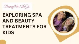 Exploring Spa and Beauty Treatments for Kids