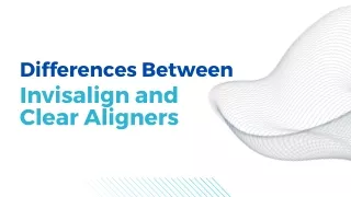 The differences between Invisalign and clear aligners