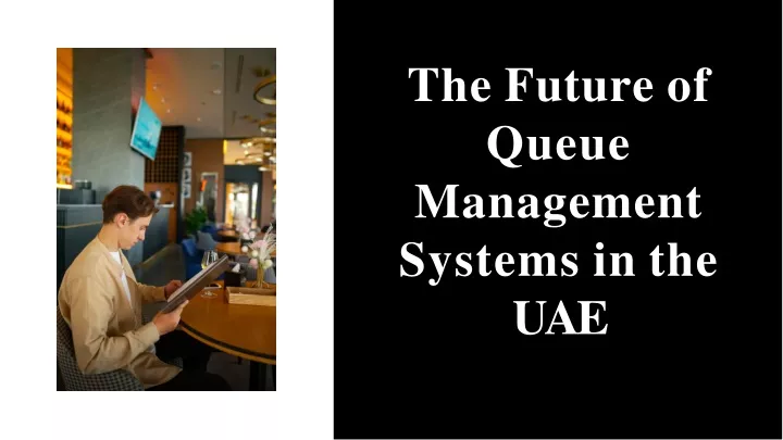 the future of queue management systems in the uae