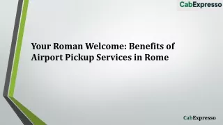 Your Roman Welcome Benefits of Airport Pickup Services in Rome