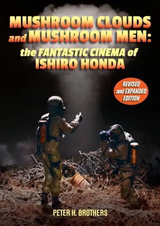 ✔pdf⚡ Mushroom Clouds and Mushroom Men: The Fantastic Cinema of Ishiro Honda