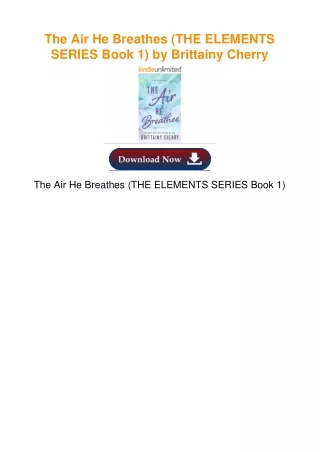 The Air He Breathes (THE ELEMENTS SERIES Book 1) by Brittainy Cherry