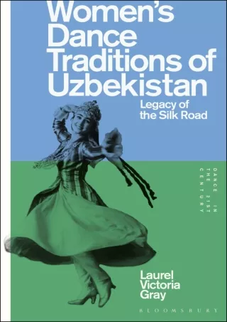 ⚡pdf✔ Women’s Dance Traditions of Uzbekistan: Legacy of the Silk Road (Dance in the