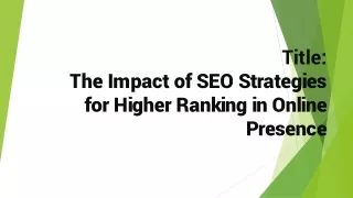 Impact of SEO Strategies for Higher Ranking in online presence