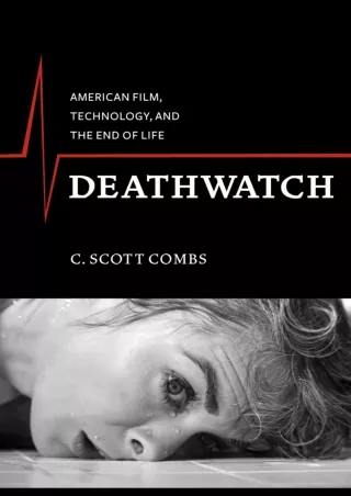 ⚡read❤ Deathwatch: American Film, Technology, and the End of Life (Film and Culture