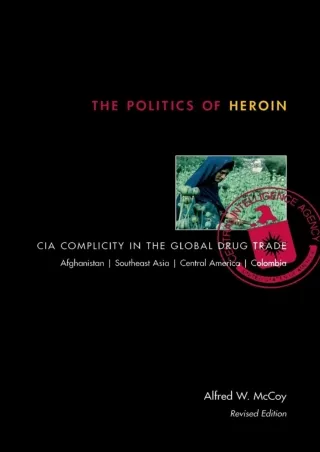 ❤read⚡ The Politics of Heroin: CIA Complicity in the Global Drug Trade