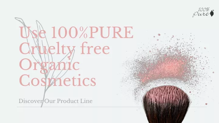 use 100 pure cruelty free organic cosmetics