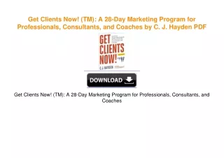 Get Clients Now! (TM): A 28-Day Marketing Program for Professionals, Consultants, and