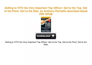 Selling to VITO the Very Important Top Officer: Get to the Top. Get to the Point. Get to