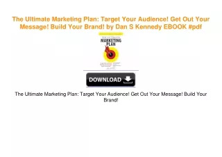 The Ultimate Marketing Plan: Target Your Audience! Get Out Your Message! Build Your