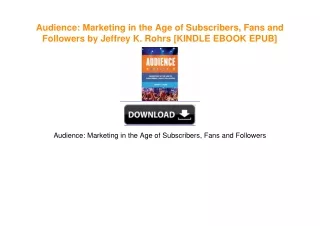 Audience: Marketing in the Age of Subscribers, Fans and Followers by Jeffrey K. Rohrs
