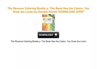The Reverse Coloring Bookâ„¢: The Book Has the Colors, You Draw the Lines! by Kendra