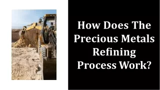 How Does The Precious Metals Refining Process Work?