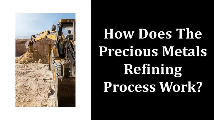 how does the precious metals re ning process work