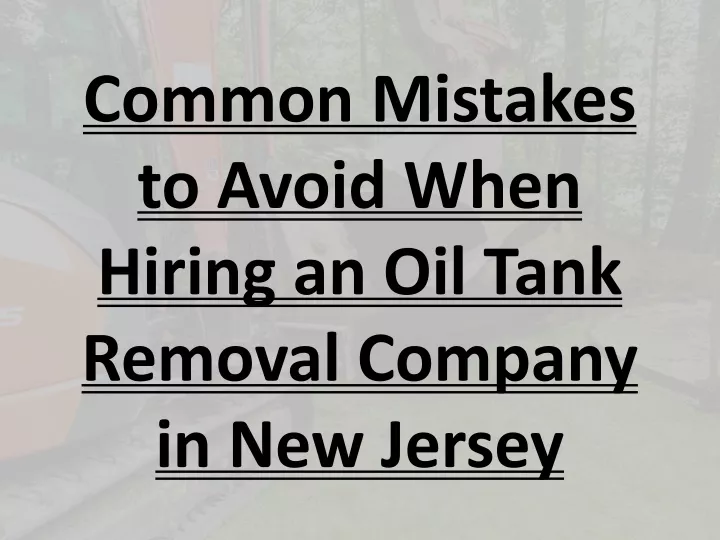 common mistakes to avoid when hiring an oil tank removal company in new jersey