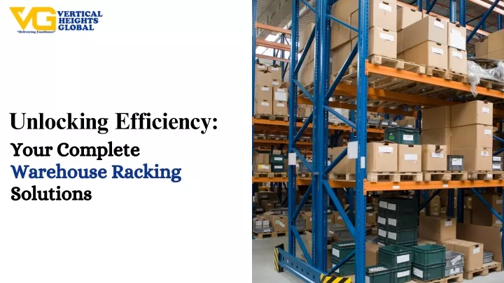 unlocking efficiency your complete warehouse