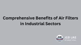 Comprehensive Benefits of Air Filters in Industrial Sectors