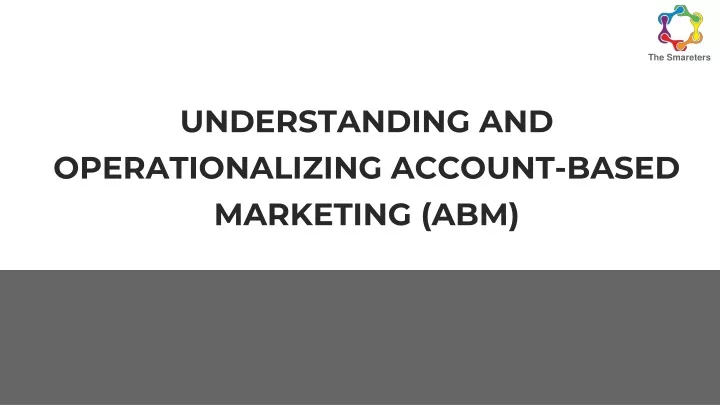 understanding and operationalizing account based marketing abm