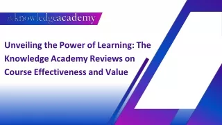 Unveiling the Power of Learning The Knowledge Academy Reviews on Course Effectiveness and Value