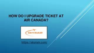 How do I upgrade ticket at Air Canada
