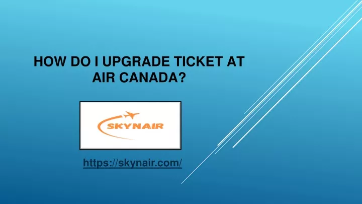 how do i upgrade ticket at air canada