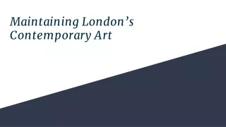 Maintaining London’s Contemporary Art