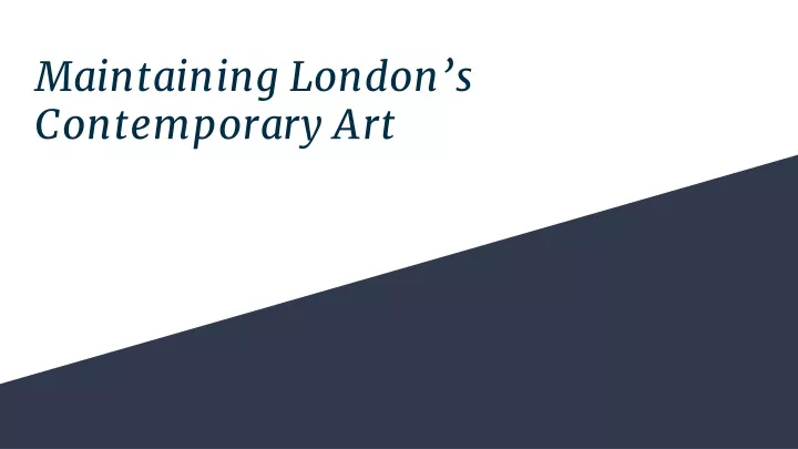 maintaining london s contemporary art