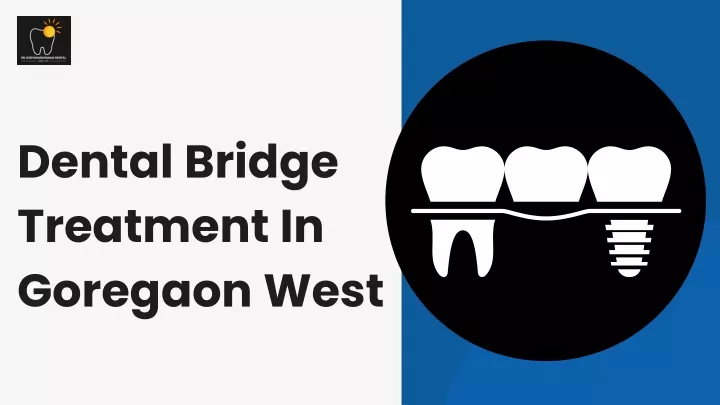 dental bridge treatment in goregaon west