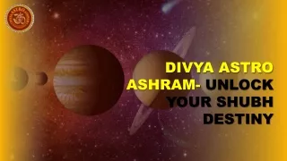 Divya Astro Ashram- Unlock Your Shubh Destiny