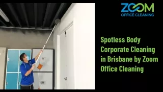 Spotless Body Corporate Cleaning in Brisbane by Zoom Office Cleaning