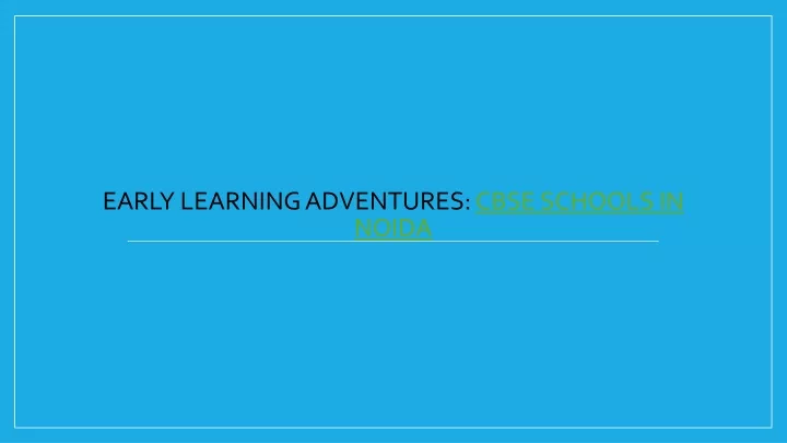 early learning adventures cbse schools in noida