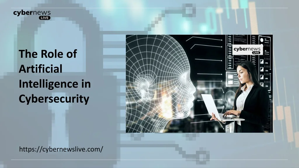 PPT - The Role of Artificial Intelligence in Cybersecurity PowerPoint ...
