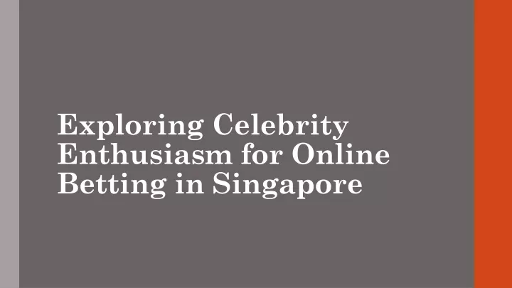 exploring celebrity enthusiasm for online betting in singapore