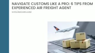 Navigate Customs Like A Pro 6 Tips From Experienced Air Freight Agent
