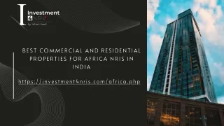 Best Commercial Residential Properties Africa NRIs India
