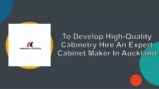 To Develop High-Quality Cabinetry Hire An Expert Cabinet Maker In Auckland