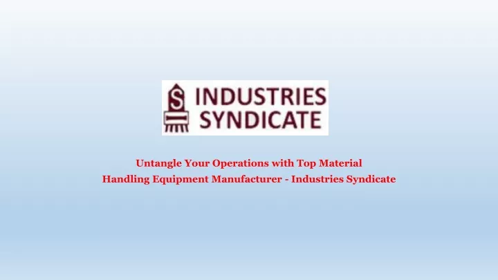 untangle your operations with top material handling equipment manufacturer industries syndicate