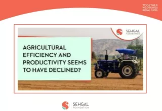 Agricultural efficiency and productivity seems to have declined