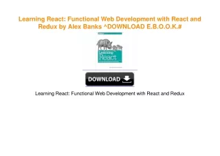 Learning React: Functional Web Development with React and Redux by Alex Banks [PDF EPUB
