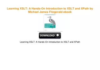 Learning XSLT: A Hands-On Introduction to XSLT and XPath by Michael James Fitzgerald