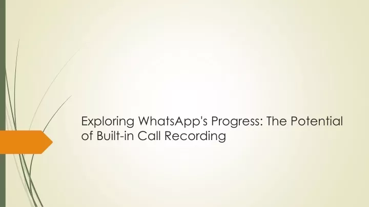 exploring whatsapp s progress the potential of built in call recording