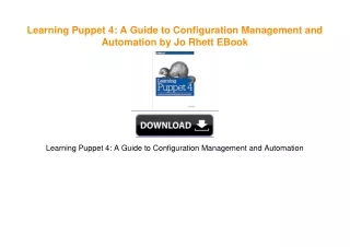 Learning Puppet 4: A Guide to Configuration Management and Automation by Jo Rhett EBook