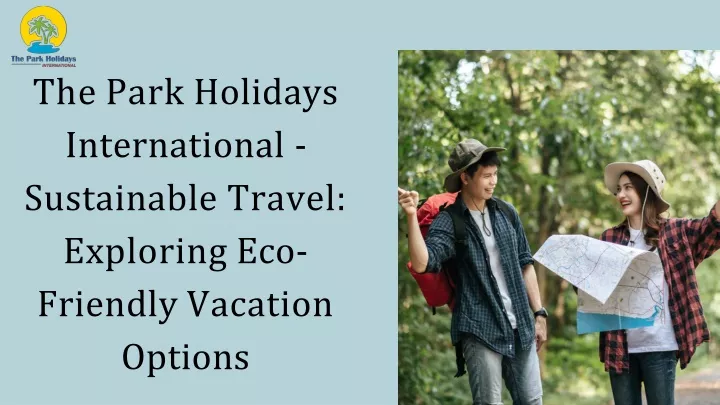 the park holidays international sustainable