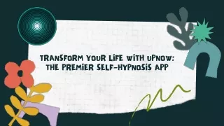 Transform Your Life with UpNow The Premier Self-Hypnosis App
