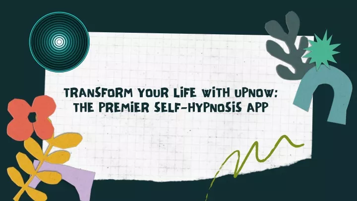 transform your life with upnow the premier self