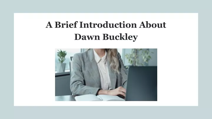 a brief introduction about dawn buckley